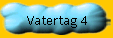 Vatertag 4