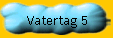 Vatertag 5